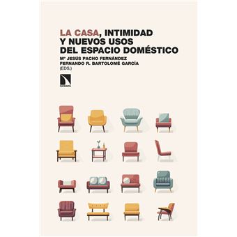 La Casa-Intimidad Y Nuevos Usos Del Espacio Domestico