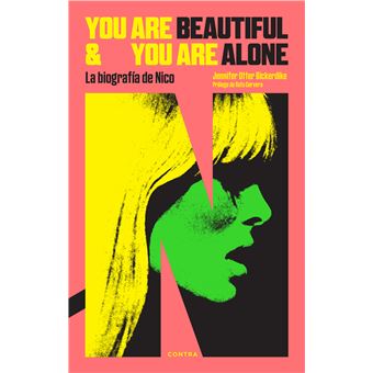 You Are Beautiful and You Are Alone: La biografía de Nico
