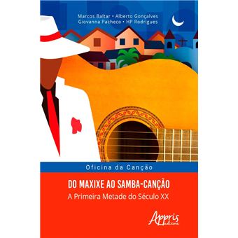 Oficina da Canção: Do Maxixe ao Samba-Canção; a Primeira Metade do Século XX - 1