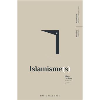 Islamisme(s). Islam i política en un món global