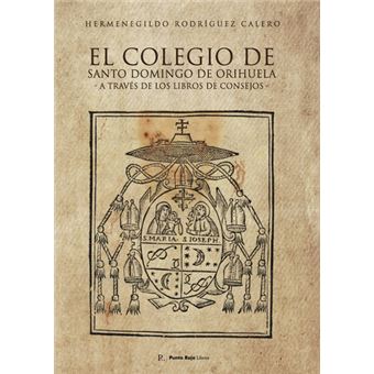 El Colegio De Santo Domingo De Orihuela A Través De Los Libr