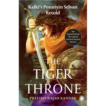 The Tiger Throne: Kalki’s Ponniyin Selvan Retold - 1