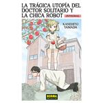 La Trágica Utopía Del Doctor Solitario Y La Chica Robot Inte