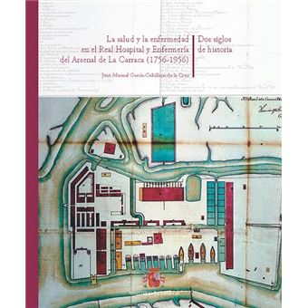 La Salud Y La Enfermedad En El Real Hospital Y Enfermería Del Arsenal De La Carraca. 1756-1956. Dos Siglos De Historia - 1