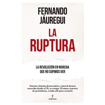 La ruptura - La revolución en marcha que no supimos ver
