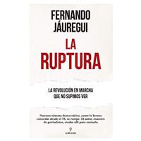 La ruptura - La revolución en marcha que no supimos ver