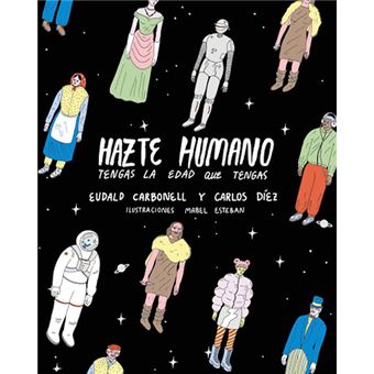 Hazte humana tengas la edad que ten