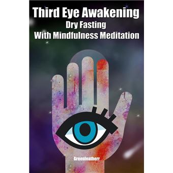 Third Eye Awakening Dry Fasting With Mindfulness Meditation: Beginner Guide Open 3rd Eye Chakra Pineal Gland Activation - 1