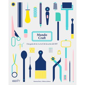 Mundo Craft. Una guía de la A a la Z de las artes del DIY