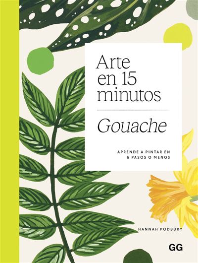 Editorial Gg, Sl Blanco Arte En 15 Minutos-Gouache - Hannah Podbury (Autor), Darío Giménez Imirizaldu (Traducción)