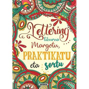 Lettering liburua. margotu, praktikatu eta sortu