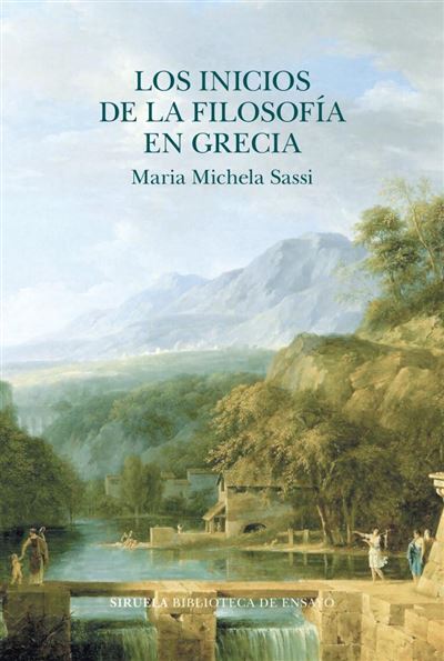 Siruela Los Inicios De La Filosofía En Grecia