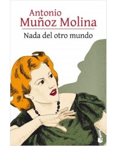 Nada del otro mundo -  Antonio Muñoz Molina (Autor)