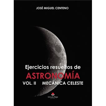 Ejercicios Resueltos De Astronomía Vol. Ii Mecánica Celeste