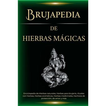 Brujapedia de Hierbas mágicas: Enciclopedia de Hierbas naturales, hierbas para brujería, rituales con hierbas y más - 1
