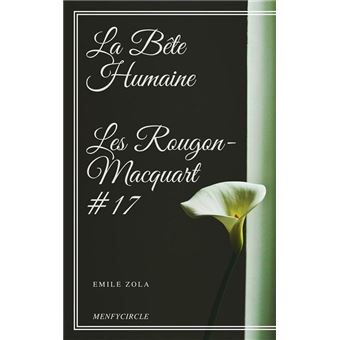 La Bête Humaine Les Rougon-Macquart #17 - 1