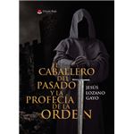 El Caballero Del Pasado Y La Profecía De La Orden