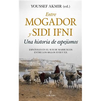Entre Mogador y Sidi Ifni. Una historia de espejismos