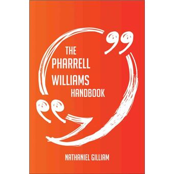 The Pharrell Williams Handbook - Everything You Need To Know About Pharrell Williams - 1