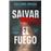 Salvar el fuego (Premio Alfaguara de novela 2020)