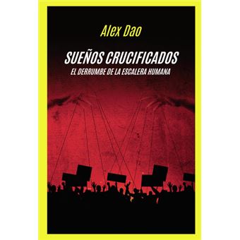 Sueños Crucificados - El Derrumbe De La Escalera Humana