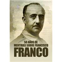 50 años de mentiras sobre Francisco Franco
