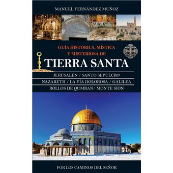 Tierra santa-guia historica mistica