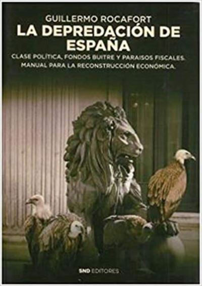 La Depredacion De Espana Guillermo Rocafort 5 En Libros Fnac