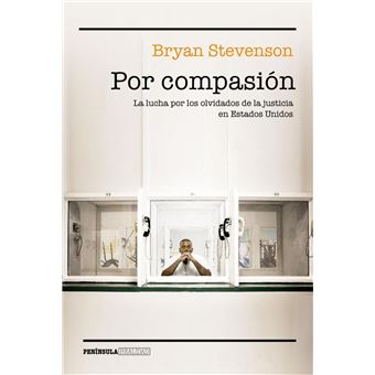 Por compasión. La lucha por los olvidados de la justicia en Estados Unidos