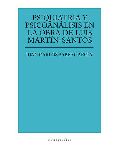 Psiquiatría y psicoanálisis en la obra de Luis Martín-Santos