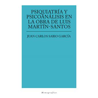 Psiquiatría y psicoanálisis en la obra de Luis Martín-Santos