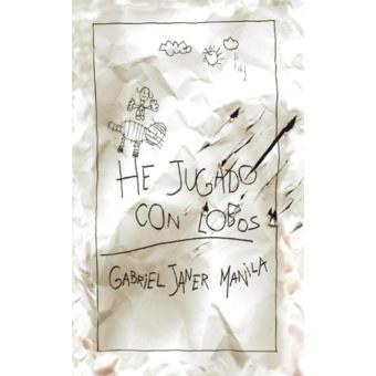 He Jugado Con Lobos - Gabriel Janer i Manila -5% en libros | FNAC