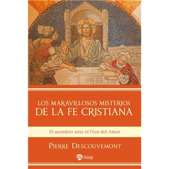 Los maravillosos misterios de la fe cristiana