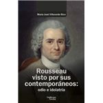 Rousseau Visto Por Sus Contemporaneos-Odio E Idolatria