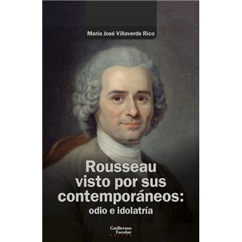 Rousseau Visto Por Sus Contemporaneos-Odio E Idolatria