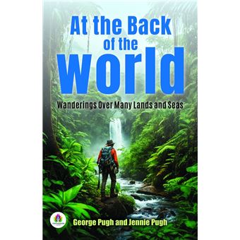 At the Back of The World: Wanderings over many Lands and Seas - 1