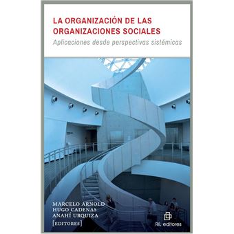 La organización de las organizaciones sociales: aplicaciones desde perspectivas sistémicas - 1