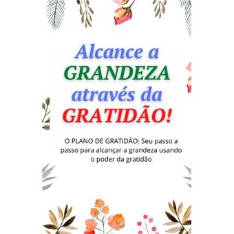 Alcance a GRANDEZA através da GRATIDÃO! - 1