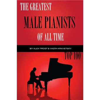 The Greatest Male Pianists of All Time: Top 100 - 1