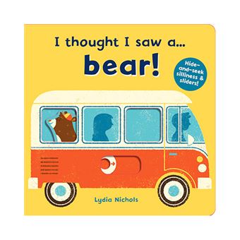 I thought i saw a... bear!