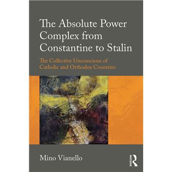 The Absolute Power Complex from Constantine to Stalin - 1
