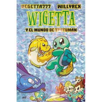 Wigetta Y El Mundo De Trotuman Vegetta777 Willyrex 5 En Libros Fnac
