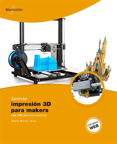 Marcombo Aprender Impresión 3D Para Makers Con 100 Ejercicios Prácticos