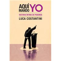 Aquí mando yo: Historia íntima de Podemos