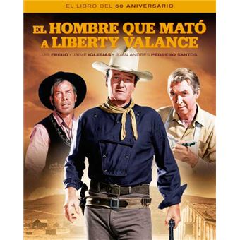El hombre que mató a Liberty Balance-el libro del 60 aniversario
