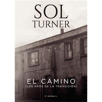 El Camino Los A os De Transici n Sol Turnes Rieiro 5 En Libros Fnac