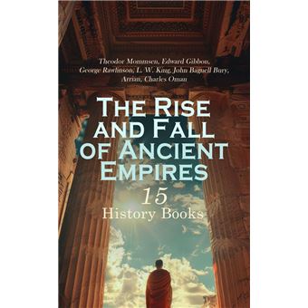 The Rise and Fall of Ancient Empires: 15 History Books - 1