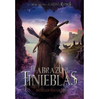 La caída de los Reinos 3. El abrazo de las tinieblas