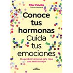 Conoce tus hormonas. Cuida tus emociones