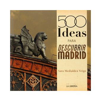 500 ideas para descubrir madrid